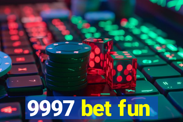 9997 bet fun